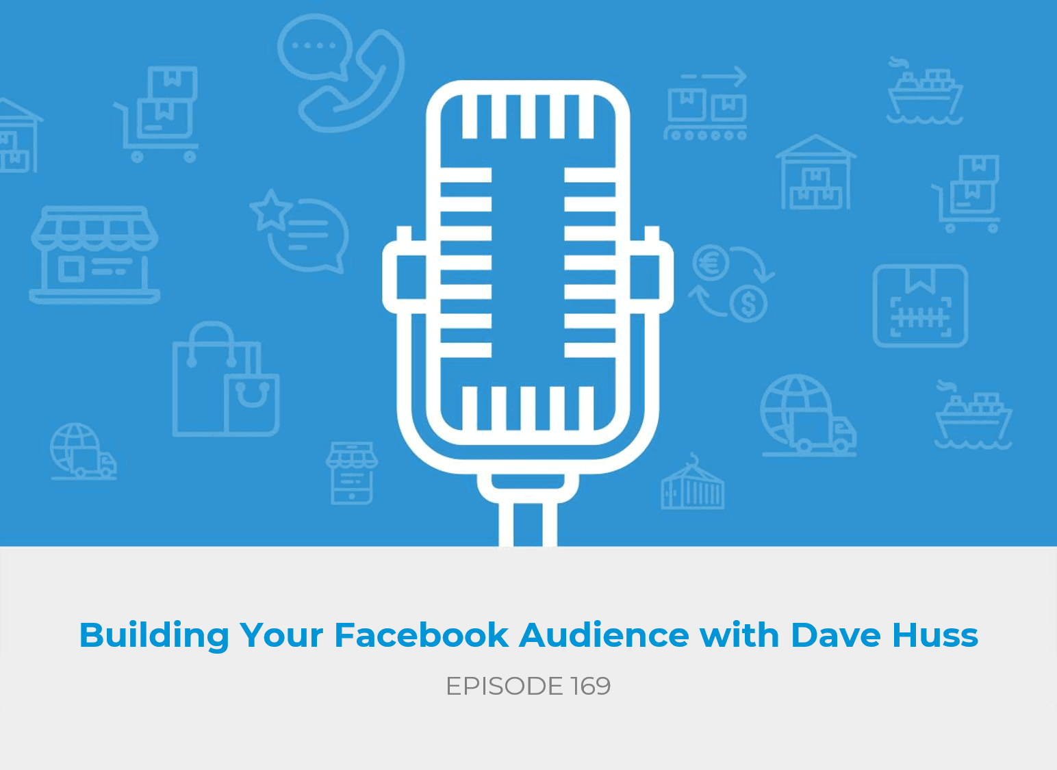 E169 - Building Your Facebook Audience with Dave Huss