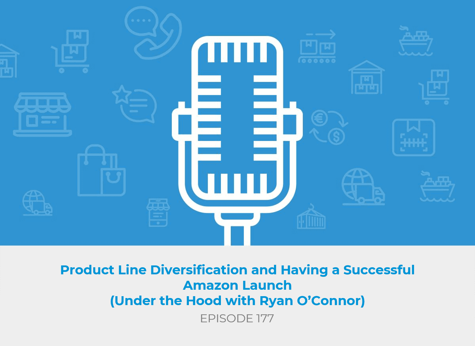 Product Line Diversification and Having a Successful Amazon Launch (Under the Hood with Ryan O’Connor)