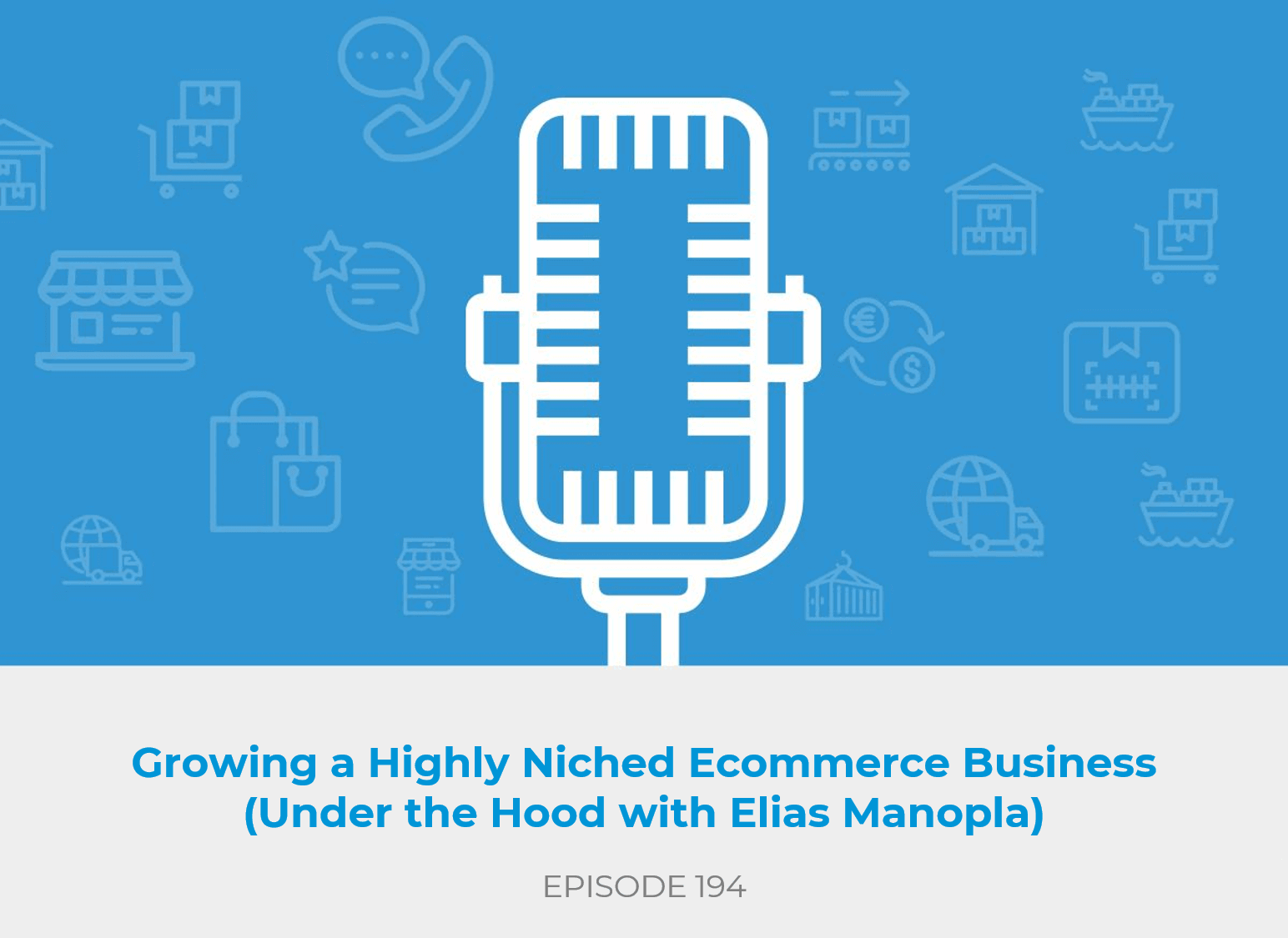 Growing a Highly Niched Ecommerce Business (Under the Hood with Elias Manopla)