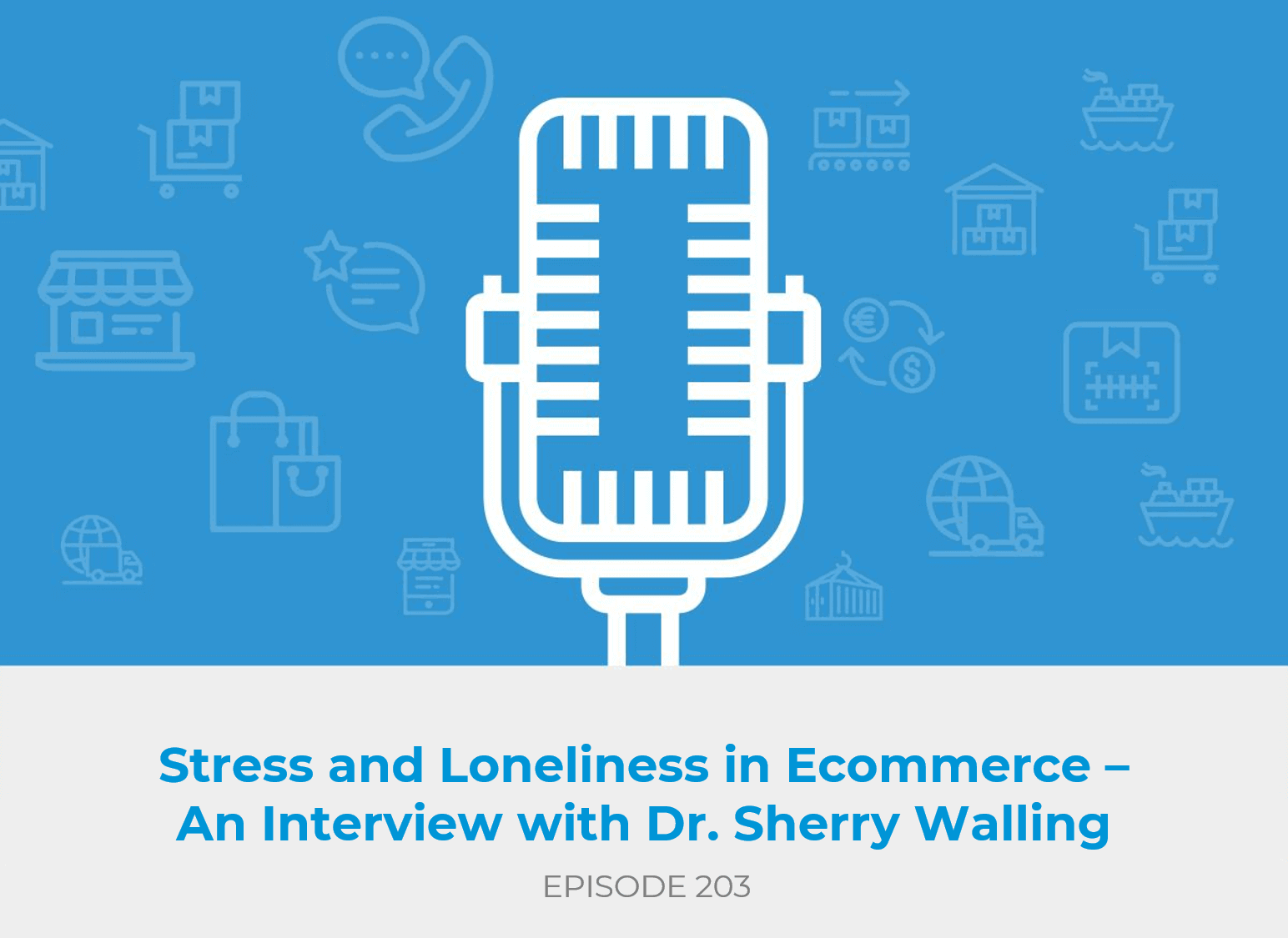 Stress and Loneliness in Ecommerce - An Interview with Dr. Sherry Walling