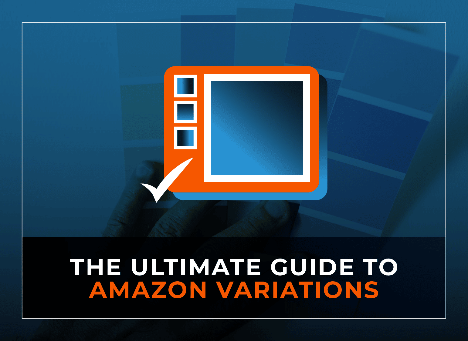 The Ultimate Guide to Amazon Variations
