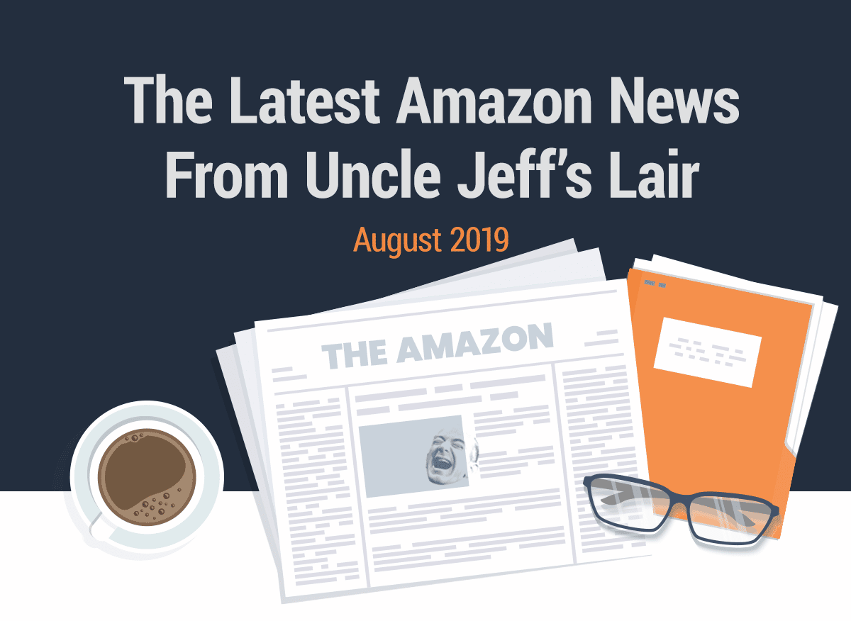 The Latest Amazon News From Uncle Jeff’s Lair August ‘19