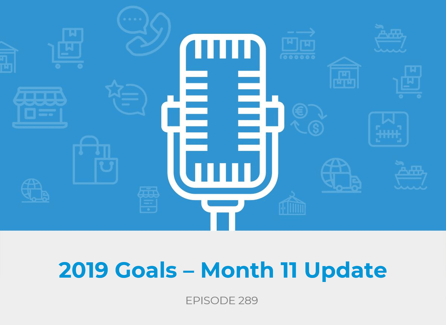 EP289: 2019 Goals - Month 11 Update