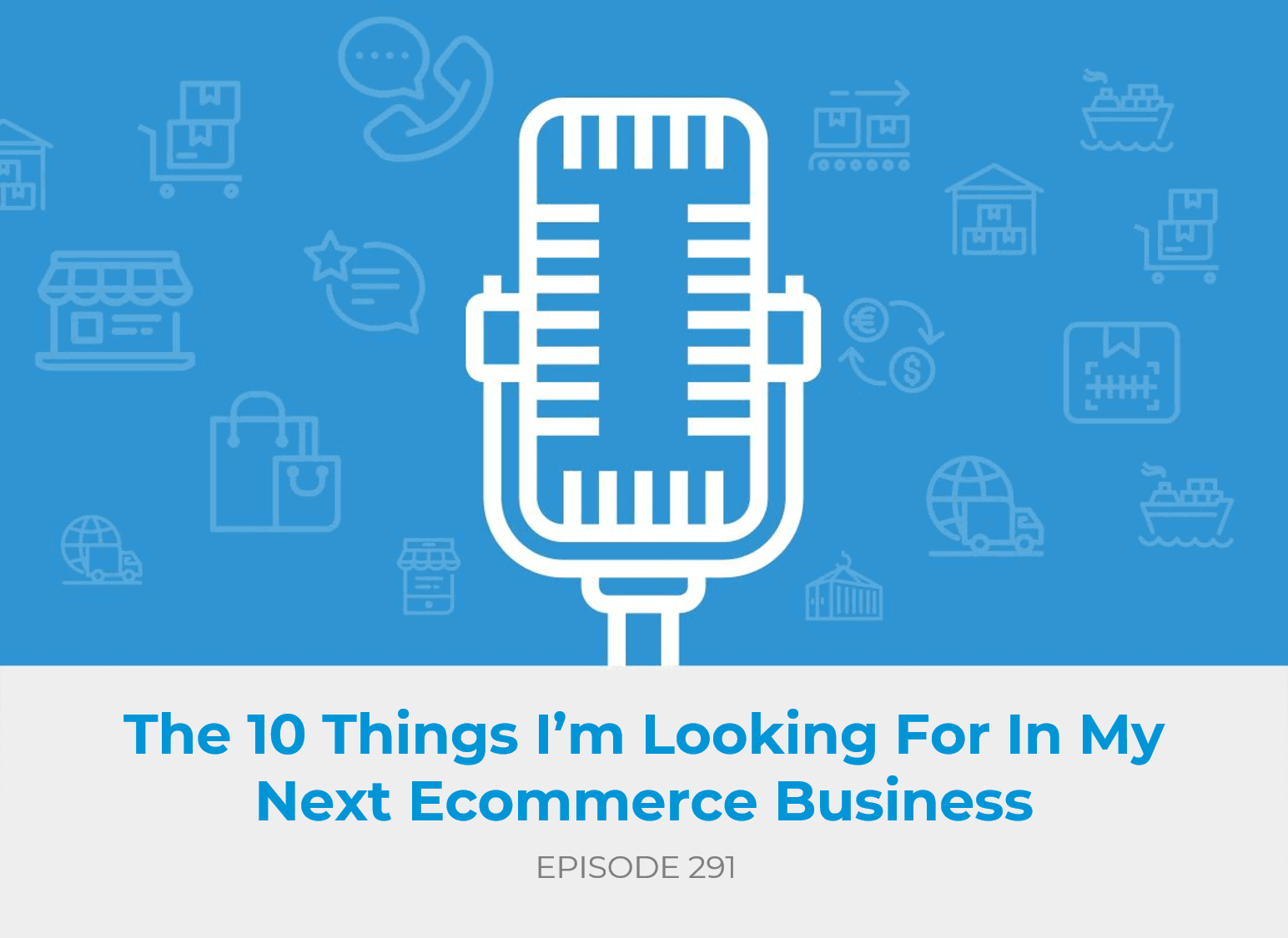10 Things I'm Looking For in My Next Ecommerce Business