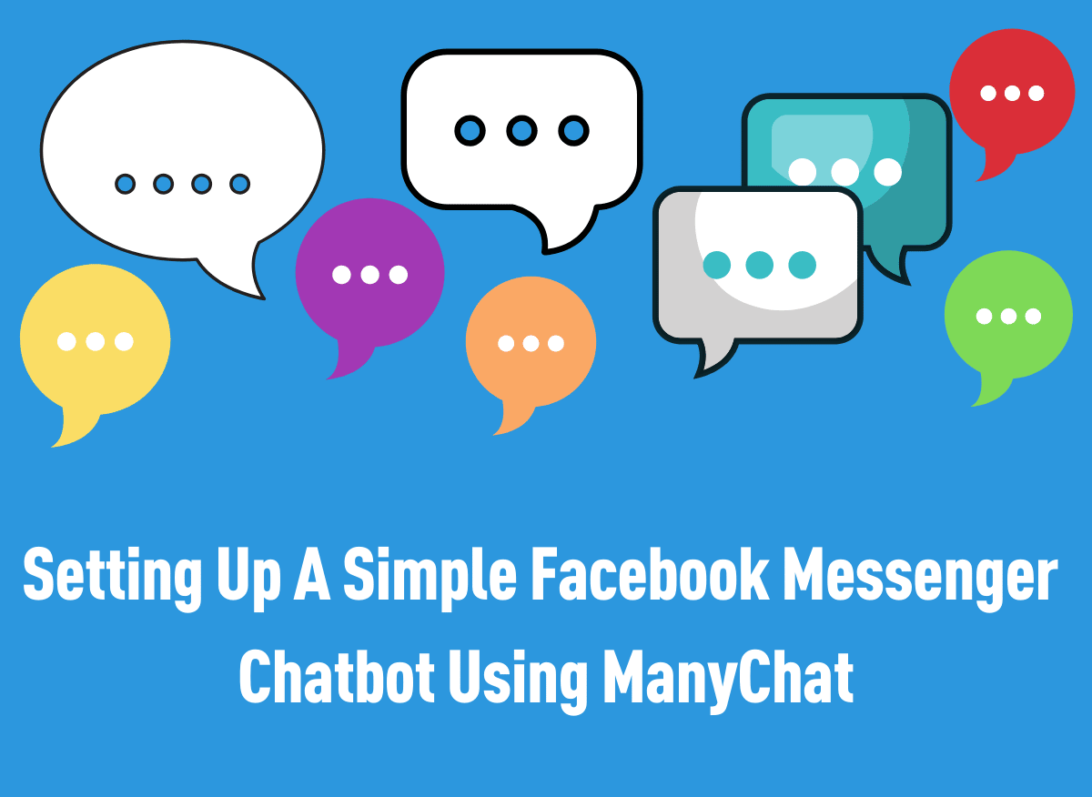 Setting Up A Simple Facebook Messenger ChatBot Using ManyChat