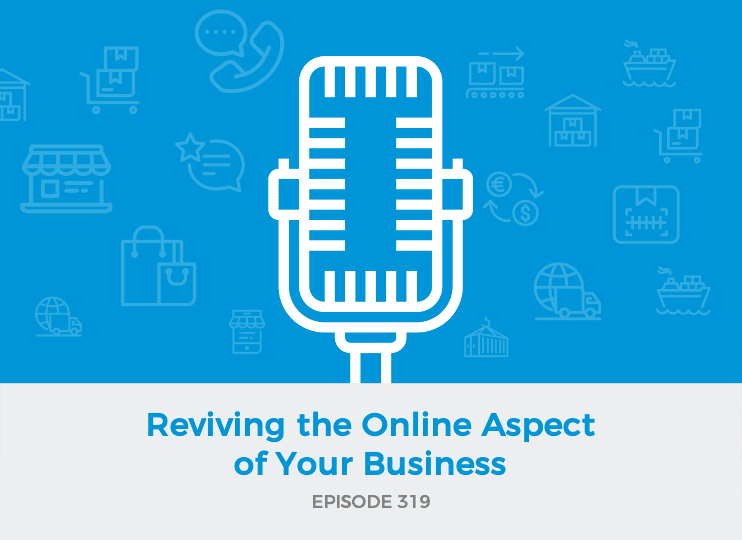 E319: Reviving the Online Aspect of Your Business