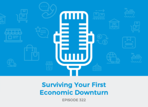 E322: Surviving Your First Economic Downturn