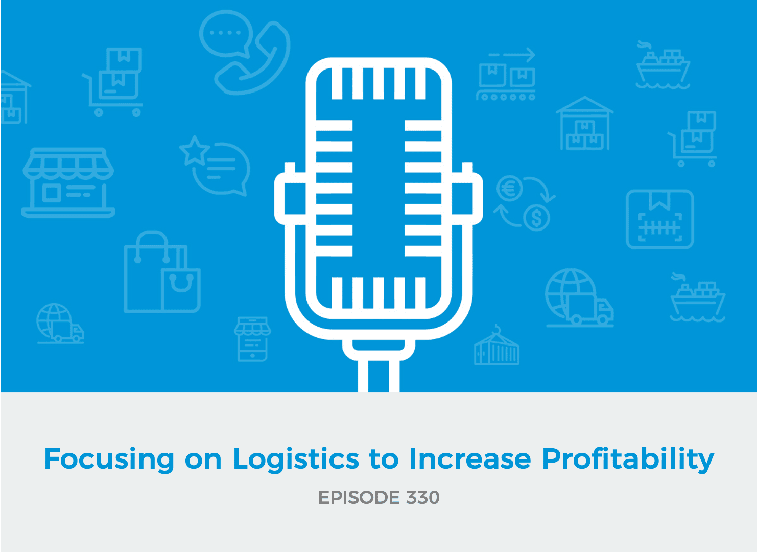 E330 - Focusing on Logistics to Increase Profitability
