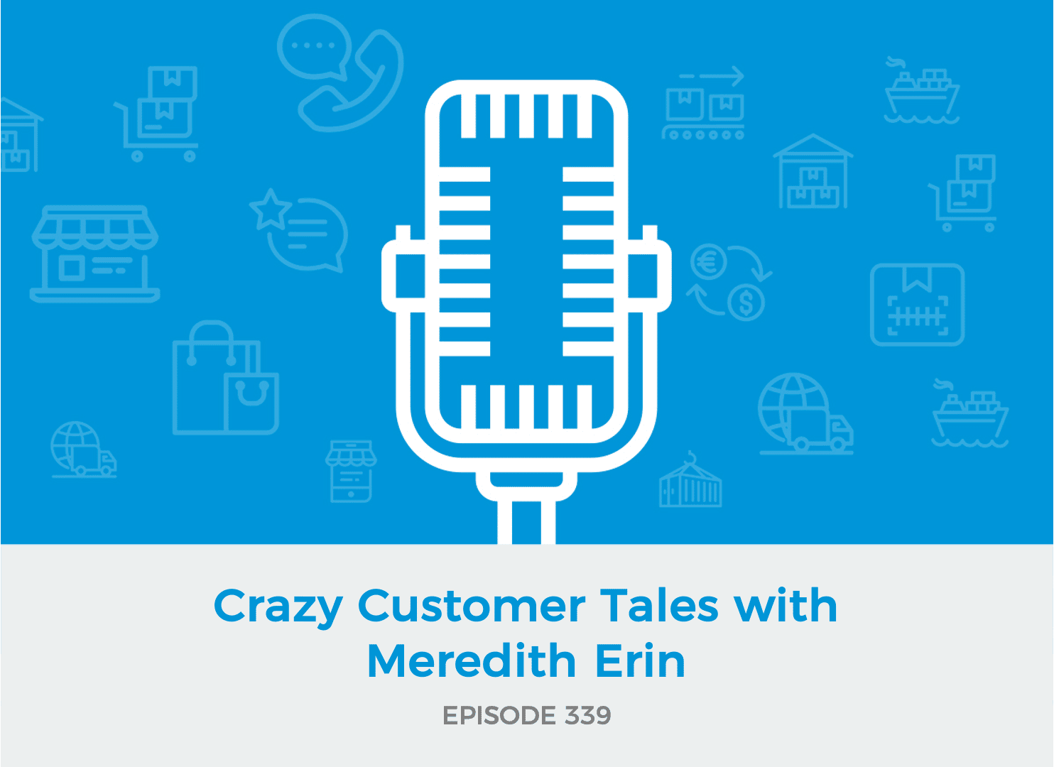 E339 - Crazy Customer Tales with Meredith Erin