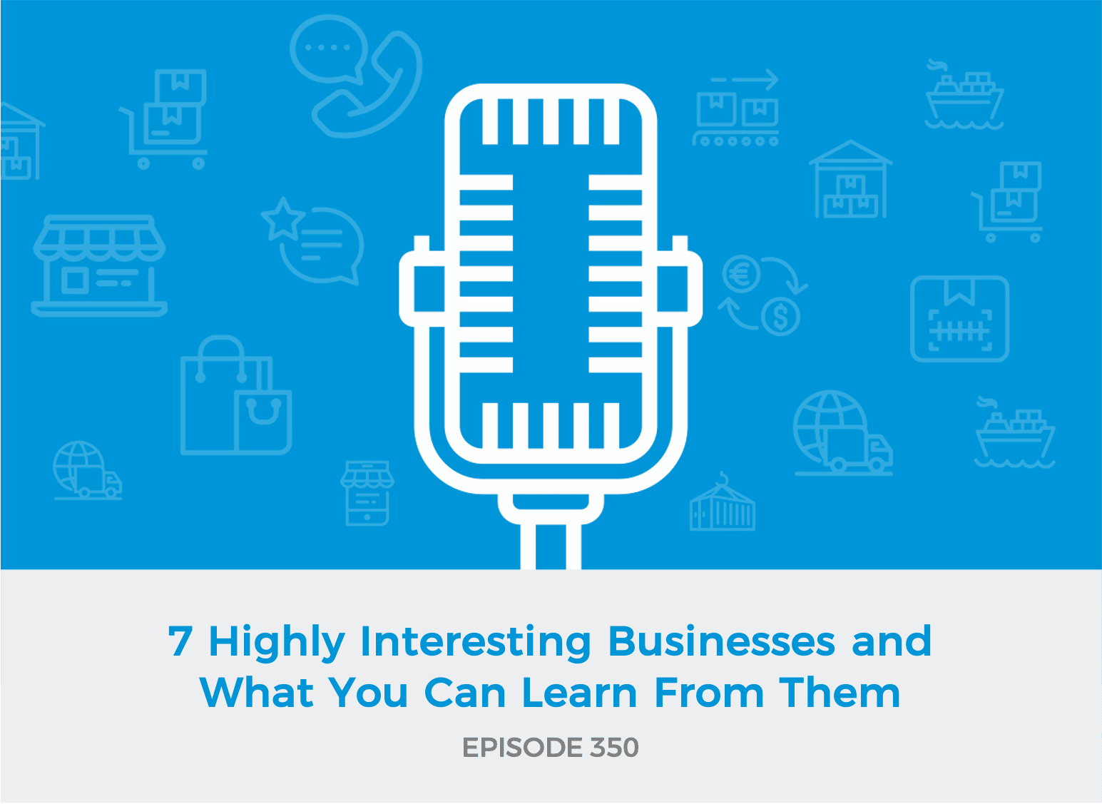 E350: 7 Highly Interesting Businesses and What You Can Learn From Them