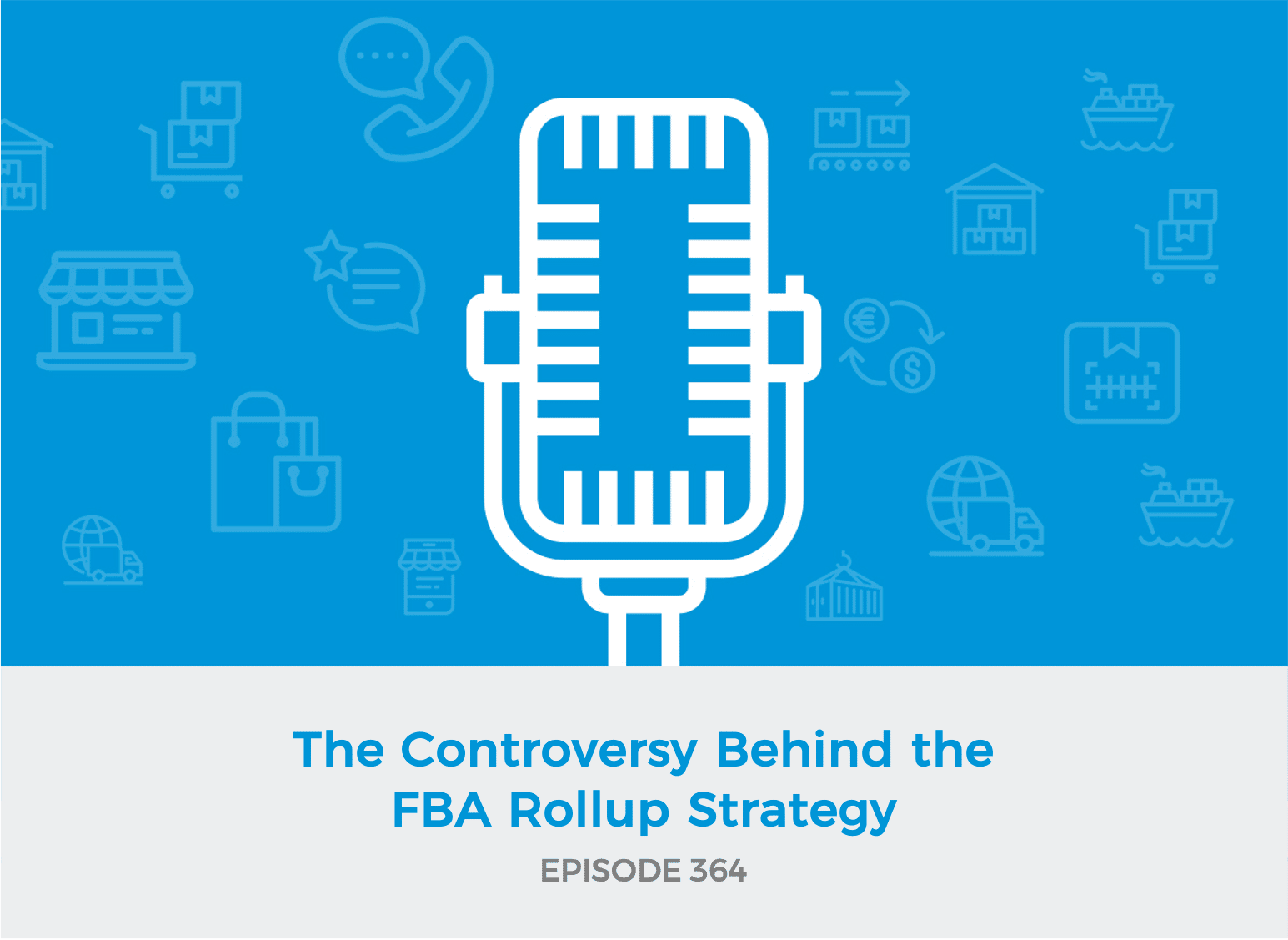 E364 - The Controversy Behind the FBA Rollup Strategy