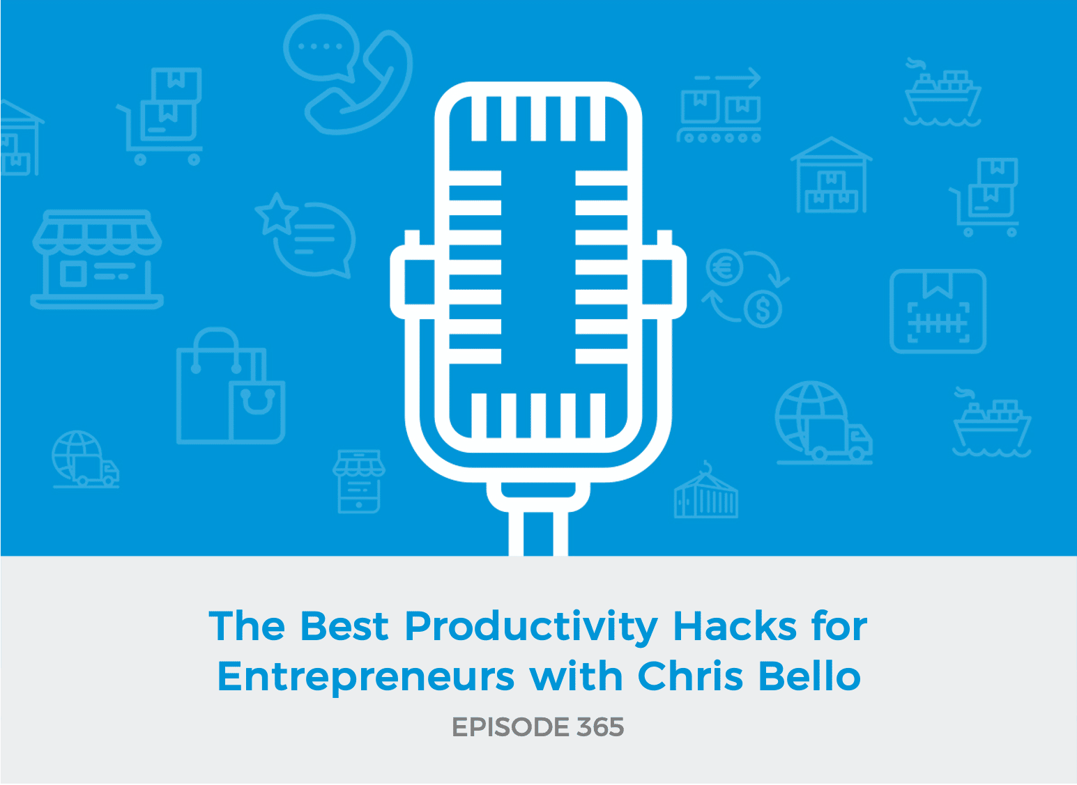 E365: The Best Productivity Hacks for Entrepreneurs with Chris Bello