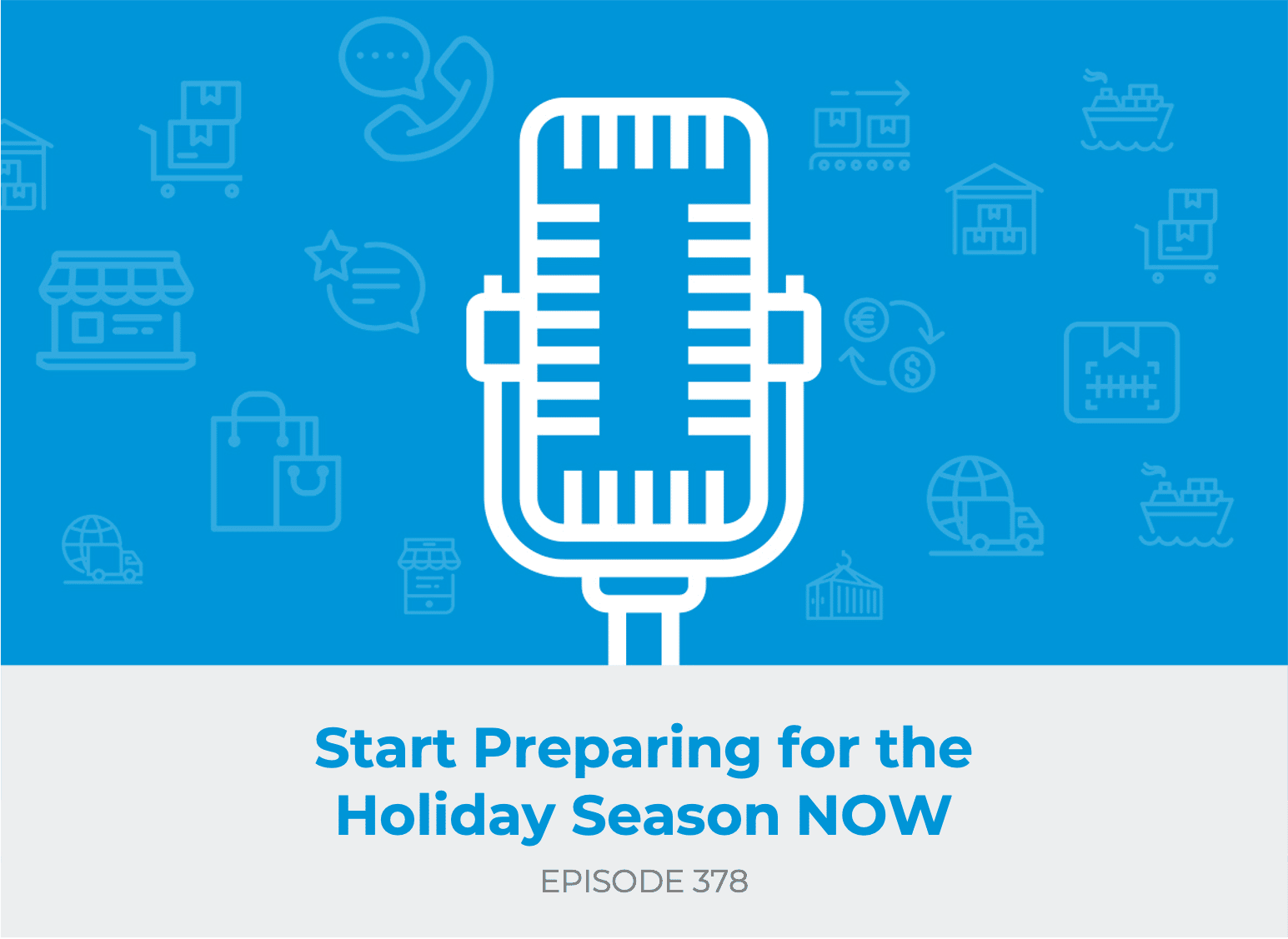 E378: Start Preparing for the Holiday Season NOW