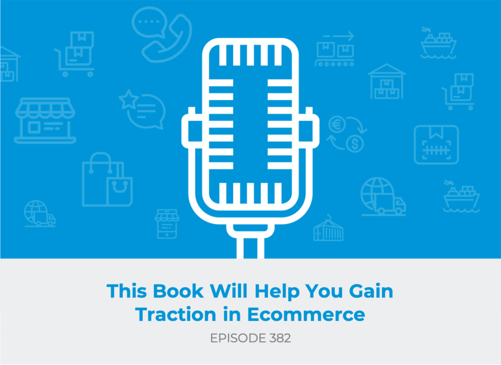 E382: This Book Will Help You Gain Traction in Ecommerce