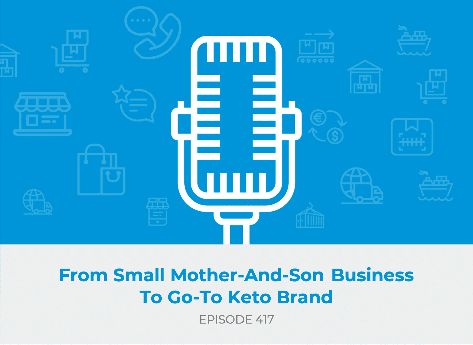 E417: From Small Mother-And-Son Business To Go-To Keto Brand