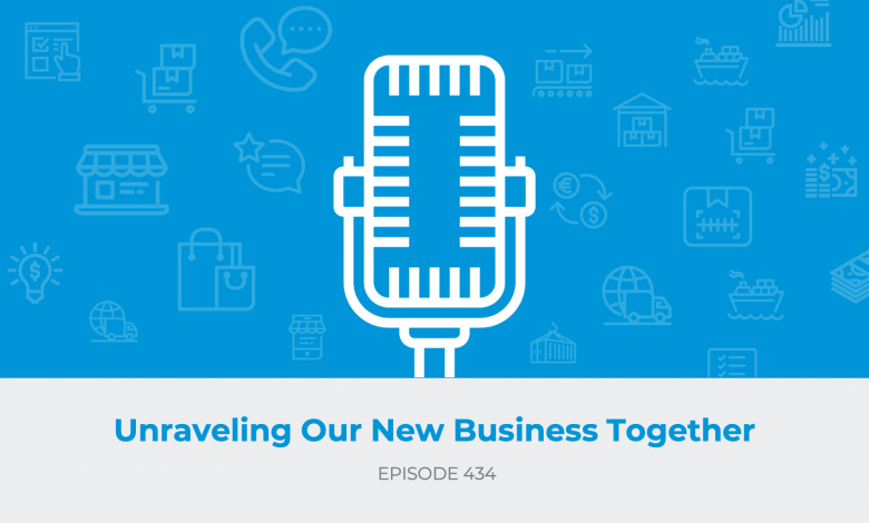 E434: Unraveling Our New Business Together