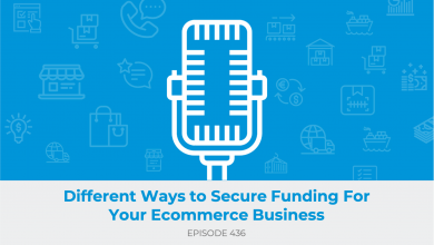 E436: Different Ways to Secure Funding For Your Ecommerce Business