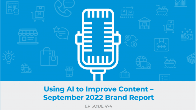 E474: Using AI to Improve Content – September 2022 Brand Report