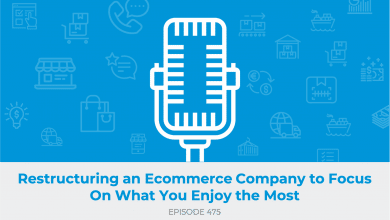 E475: Restructuring an Ecommerce Company to Focus On What You Enjoy the Most [Under the Hood Part 2 with Jamie Graham]