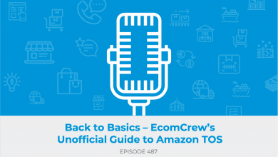 E487: Back to Basics – EcomCrew’s Unofficial Guide to Amazon Terms of Service
