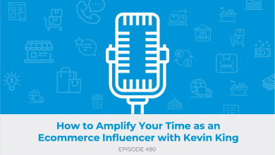 E490: Amplify Your Time as an Ecommerce Influencer