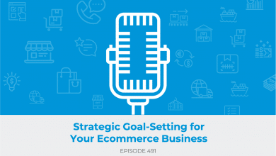 E491: Strategic Goal-Setting for Your Ecommerce Business