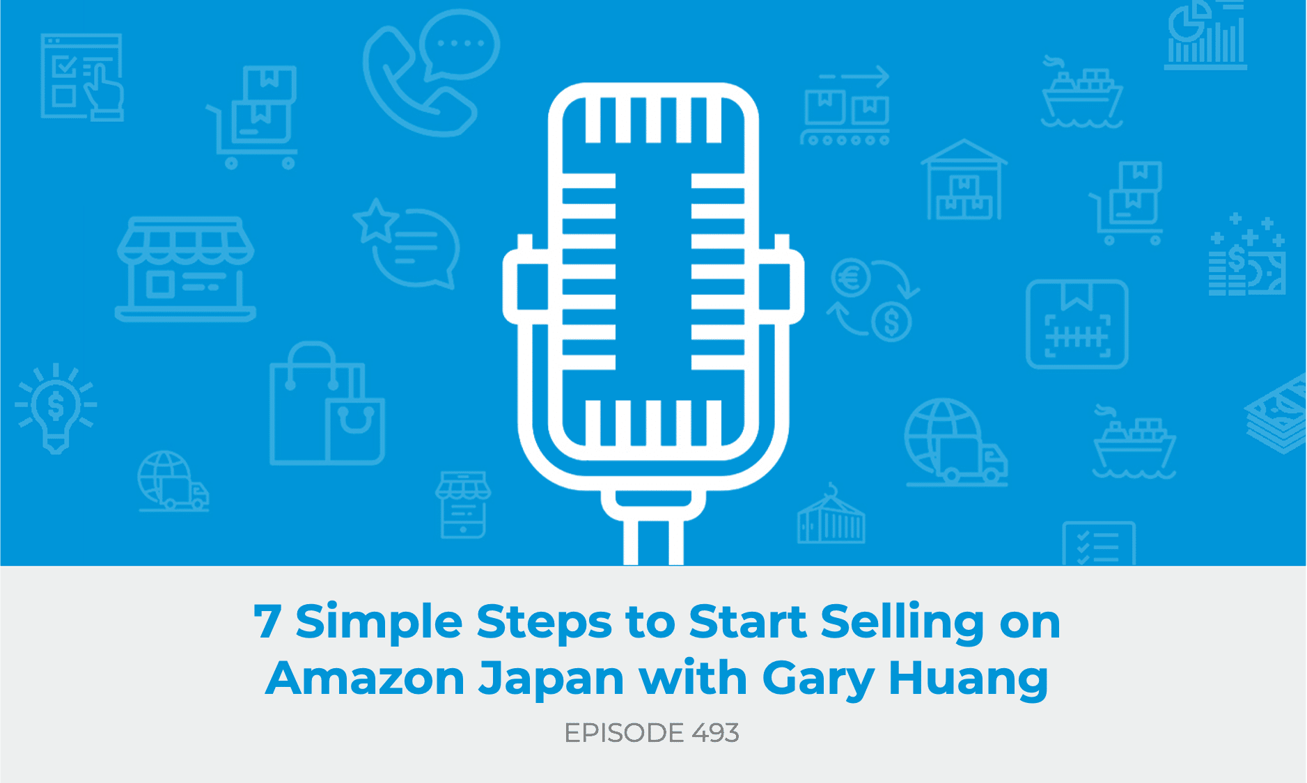 E493 7 Simple Steps to Start Selling on Amazon Japan with Gary Huang