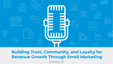 E497: Building Trust, Community, and Loyalty for Revenue Growth Through Email Marketing