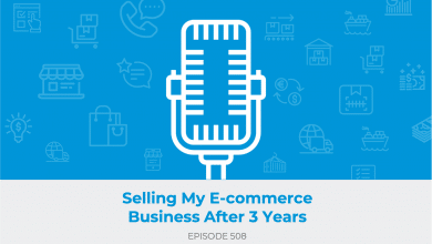 E508 - Selling My E-commerce Business After 3 Years