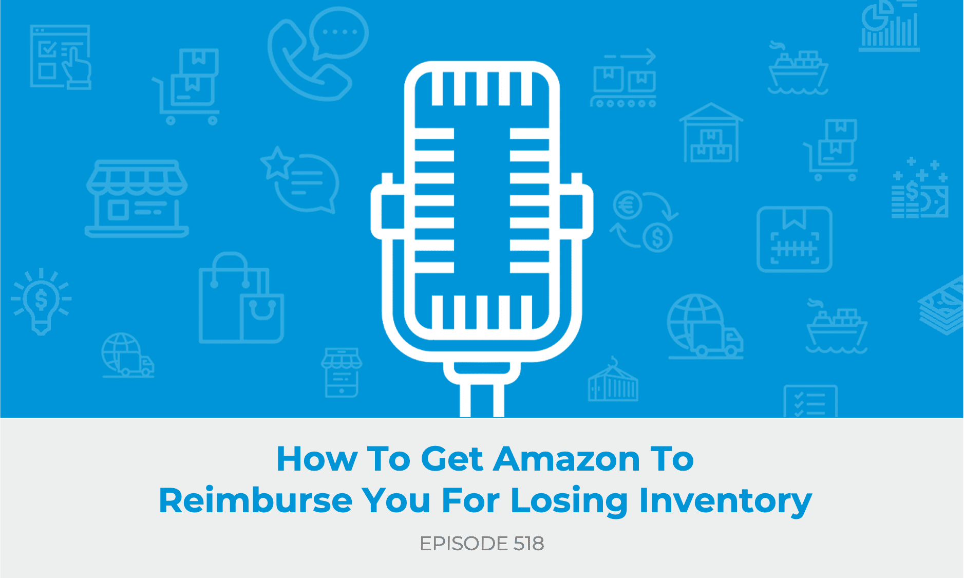 E518: How To Get Amazon To Reimburse You For Losing Inventory