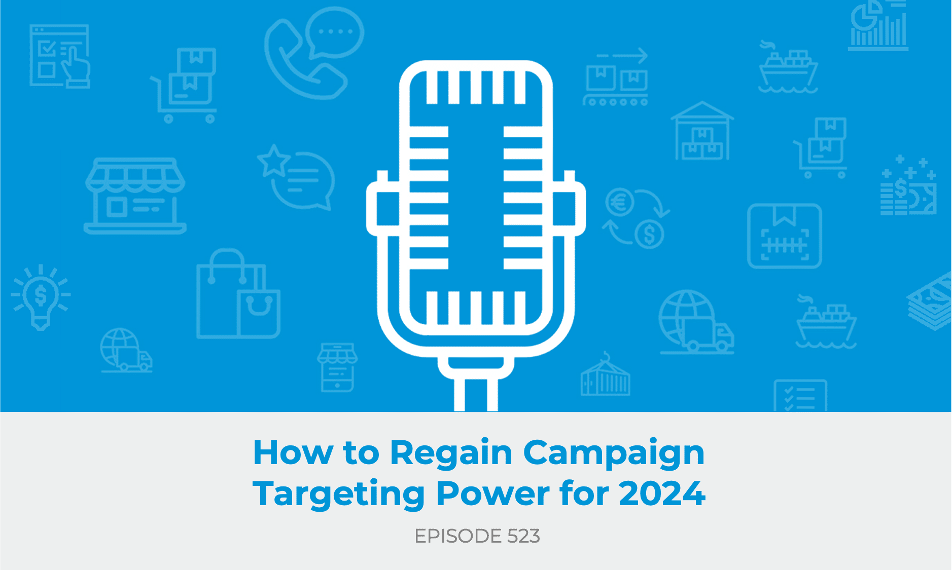 How to Regain Campaign Targeting Power for 2024