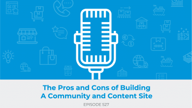 E527: The Pros and Cons of Building A Community and Content Site