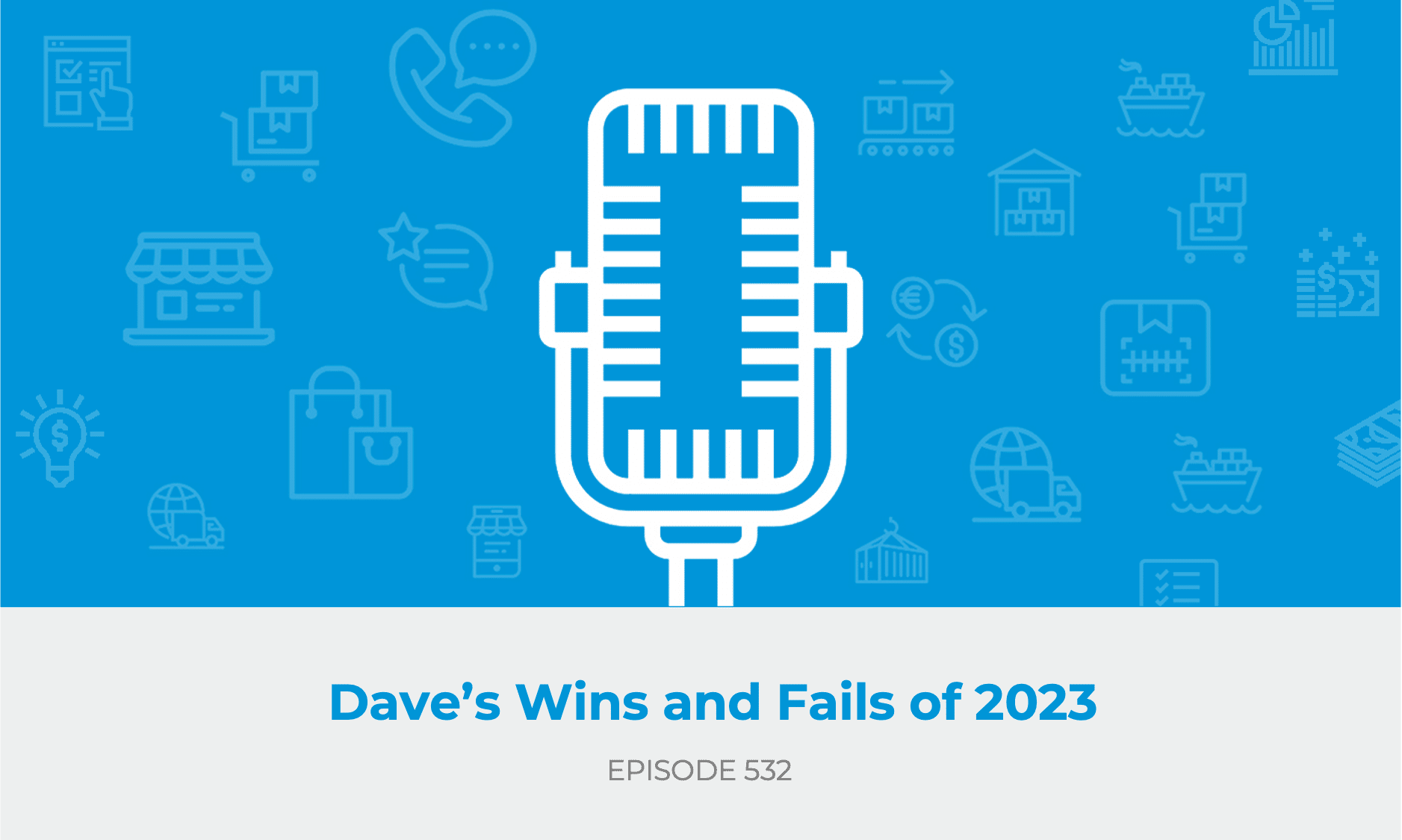 E532: The Ecomcrew Podcast is Back! | Dave's Wins and Fails of 2023