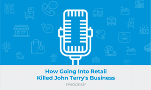 E537: How Going Into Retail Killed John Terry's Business