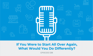 E538: If You Were to Start All Over Again, What Would You Do Differently?