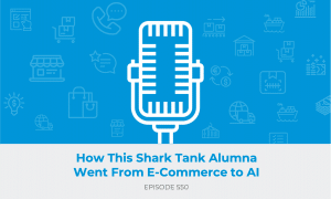 The image is of a white microphone with a blue background. Under the microphone is the title of the podcast "How This Shark Tank Alumna Went From E-Commerce to AI".