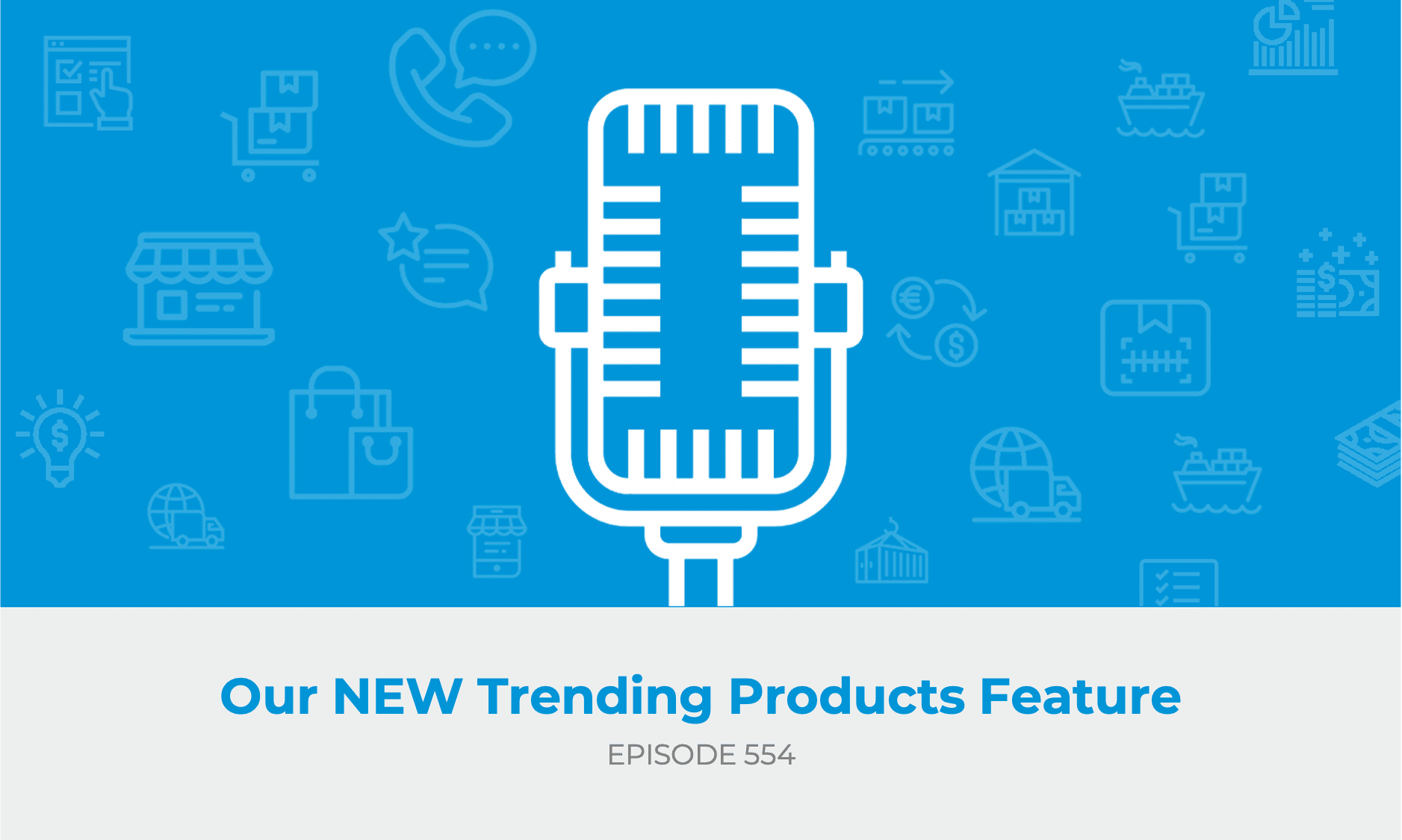 E554: Our NEW Trending Products Feature