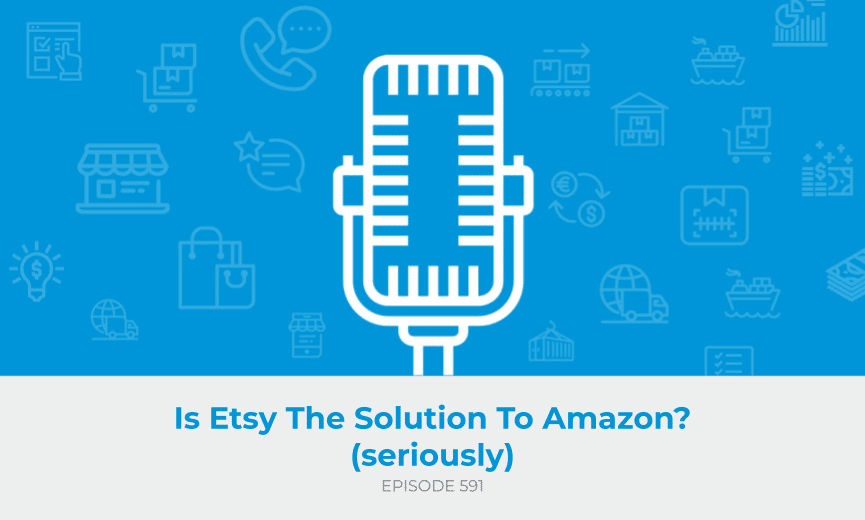 E591 - Is Etsy the Solution to Amazon