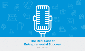 E595: The Real Cost of Entrepreneurial Success