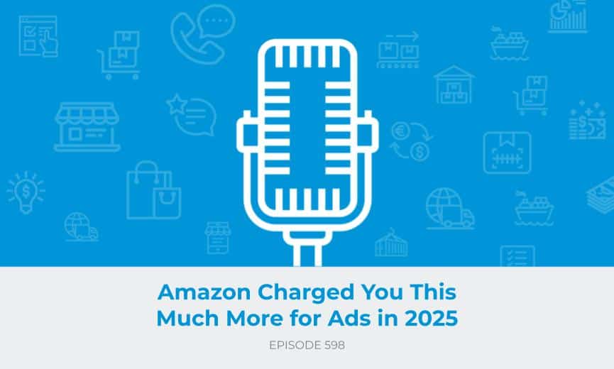 E598: Amazon Charged You This Much More for Ads in 2025
