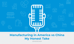 E604: Manufacturing in America vs China - My Honest Take
