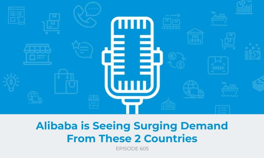 E605: Alibaba is Seeing Surging Demand From These 2 Countries