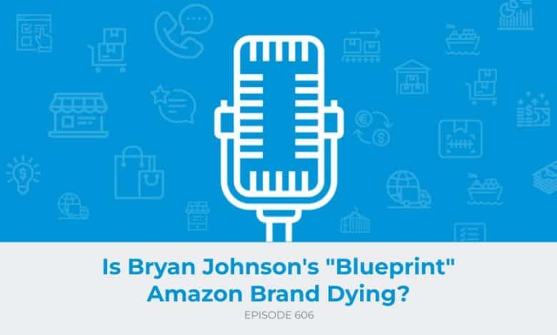 E606 - Is Bryan Johnson's Blueprint Amazon Brand Dying