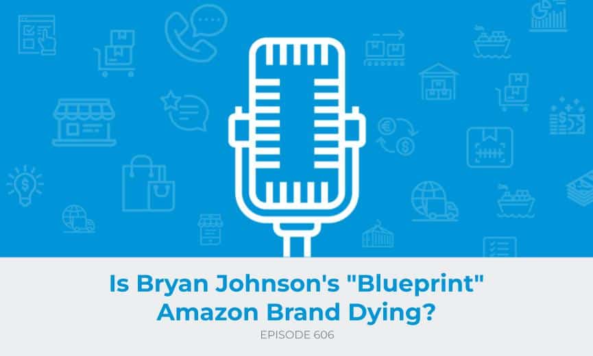 E606 - Is Bryan Johnson's Blueprint Amazon Brand Dying