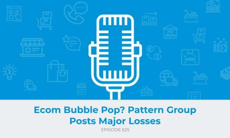 E625: Ecom Bubble Pop? Pattern Group Posts Major Losses