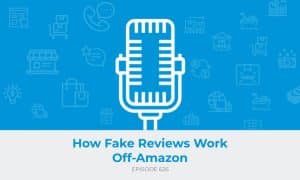 E626: How Fake Reviews Work Off-Amazon