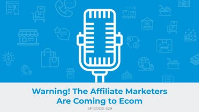 E629: Warning! The Affiliate Marketers Are Coming to Ecom