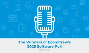 E630: The Winners of EcomCrew's 2025 Software Poll