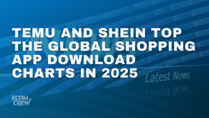 Feature image with article title Temu and SHEIN top the global shopping app download charts in 2025.