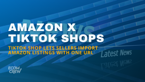 Cover image that features the article title "TikTok Shop Lets Sellers Import Amazon Listings With One URL" written in white over a blue background.